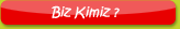 Biz Kimiz ?